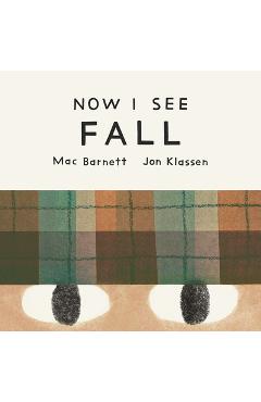 Coperta cărții 'Now I See Fall - Mac Barnett'