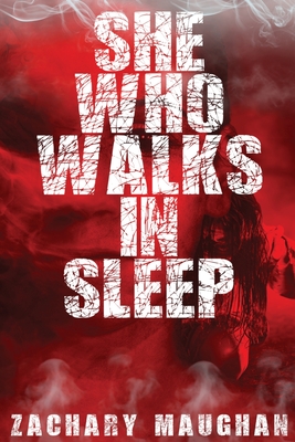 She Who Walks in Sleep: Book One of The Bender Saga - Zachary Maughan