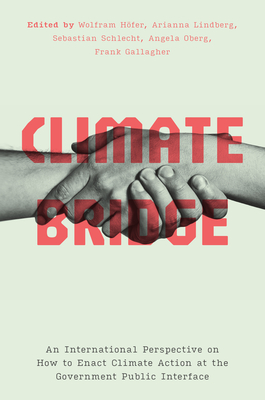 Climate Bridge: An International Perspective on How to Enact Climate Action at the Government Public Interface - Wolfram Höfer