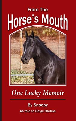 From the Horse's Mouth: One Lucky Memoir - Gayle Carline