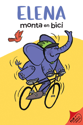 Elena Rides / Elena Monta En Bici: A Dual Edition Flip Book - Juana Medina