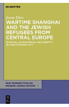Coperta cărții 'Wartime Shanghai and the Jewish Refugees from Central Europe: Survival, Co-Existence, and Identity in a Multi-Ethnic'