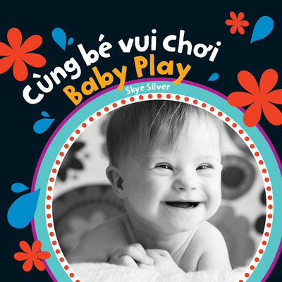 Baby Play (Bilingual Vietnamese & English) - Skye Silver