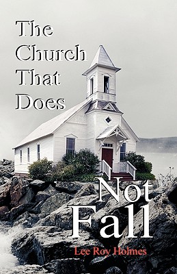 The Church That Does Not Fall - Lee Roy Holmes