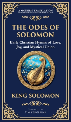 The Odes of Solomon: Sacred Songs of Devotion and Divine Love (Deluxe Hardbound Edition) - King Solomon (early Christian Hymns)