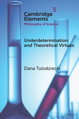 Underdetermination and Theoretical Virtues - Dana Tulodziecki