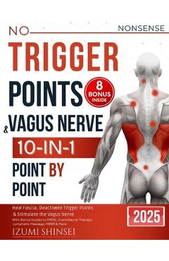 Poza produsului NO-NONSENSE Trigger Points & Vagus Nerve (10-In-1): Understanding Fascia, Trigger Points & Vagus Nerve - With Bonus Guides to EMDR, MBSR, Acupressure - Izumi Shinsei