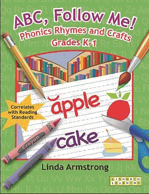 ABC, Follow Me! Phonics Rhymes and Crafts Grades K-1 - Linda Armstrong