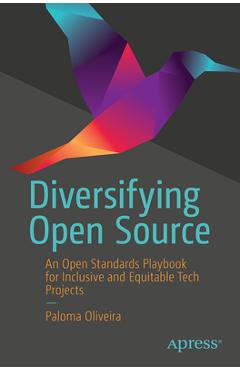 Coperta cărții 'Diversifying Open Source: An Open Standards Playbook for Inclusive and Equitable Tech Projects - Paloma Oliveira'