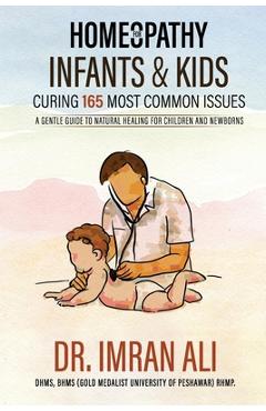 Coperta cărții 'Homeopathy For Infants & Kids - Curing 165 Most Common Issues: A Gentle Guide To Natural Healing For Children and'