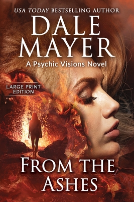 From the Ashes: A Psychic Visions Novel - Dale Mayer