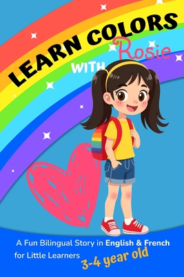 Learn Colors with Rosie: A Fun Bilingual Story in English & French for Little Learners 3-4 year old - Zoey Zing