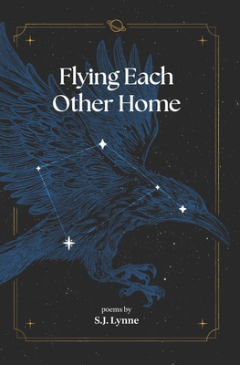 Flying Each Other Home - S. J. Lynne