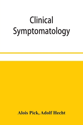 Clinical symptomatology, with special reference to life-threatening symptoms and their treatment - Alois Pick