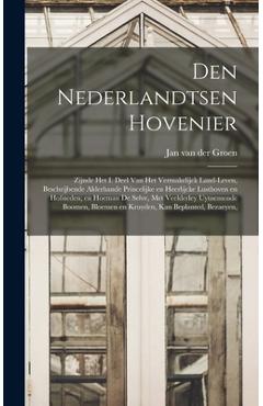 Coperta cărții 'Den nederlandtsen hovenier: Zijnde het I. deel van het Vermakelijck land-leven, beschrijbende alderhande princelijke en'