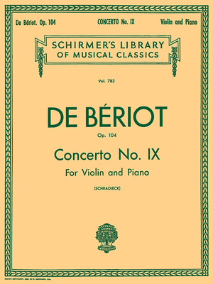 Concerto No. 9 in a Minor, Op. 104: Schirmer Library of Classics Volume 782 Score and Parts - Charles-auguste De Beriot