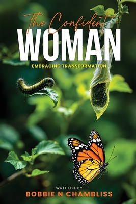 The Confident Woman: Embracing Transformation - Bobbie N. Chambliss
