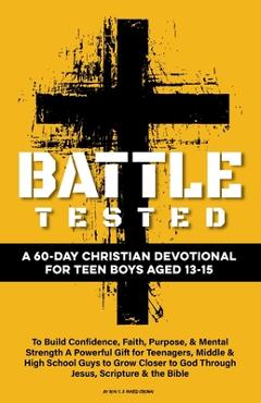 Poza produsului Battle Tested A 60-Day Christian Devotional for Teen Boys Aged 13-15: To Build Confidence, Faith, Purpose, & Mental Strength A Powerful Gift for Teena - Ron S