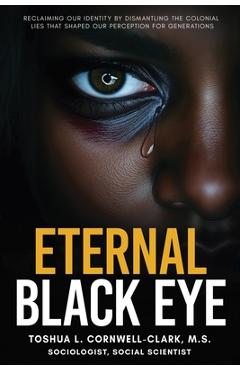 Poza produsului Eternal Black Eye - Toshua L. Cornwell-clark M. S.