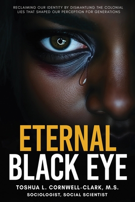 Eternal Black Eye - Toshua L. Cornwell-clark M. S.