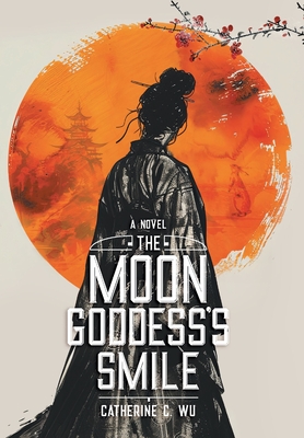 The Moon Goddess's Smile - Catherine C. Wu