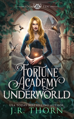 Fortune Academy Underworld: Book Ten - J. R. Thorn
