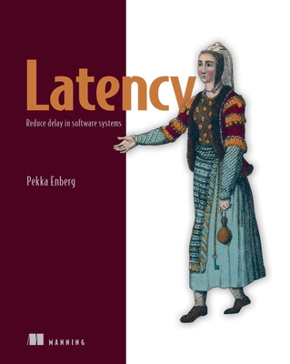 Latency: Reduce Delay in Software Systems - Pekka Enberg