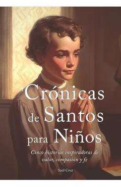 Poza produsului Crónicas de Santos para Niños: Cinco historias inspiradoras de valor, compasión y fe - Saúl Cruz