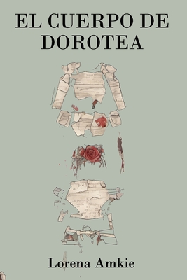 El cuerpo de Dorotea - Lorena Amkie