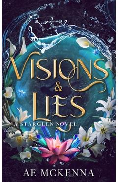 Coperta cărții 'Visions & Lies: A Starglen Novel - Ae Mckenna'