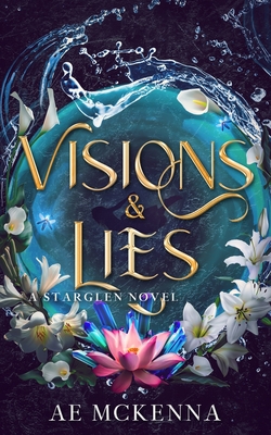 Visions & Lies: A Starglen Novel - Ae Mckenna