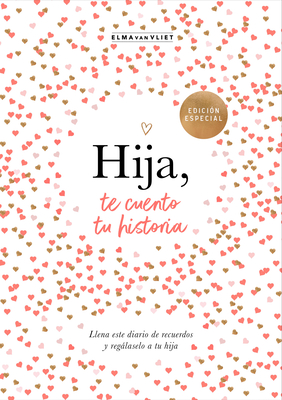 Hija, Te Cuento Tu Historia / Daughter, Let Me Tell You Your Story - Elma Van Vliet