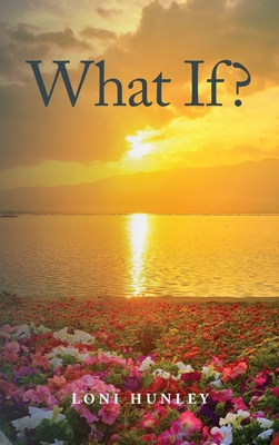 What If? - Loni Hunley