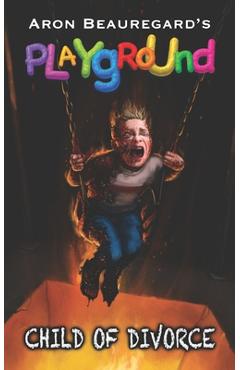 Poza produsului Playground: Child of Divorce - Aron Beauregard