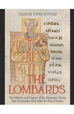 Poza produsului The Lombards: The History and Legacy of the Germanic Group that Dominated Italy after the Fall of Rome - 