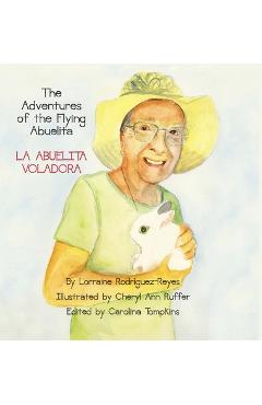 Poza produsului The Adventures of the Flying Abuelita: La Abuelita Voladora - Lorraine Rodriguez-reyes
