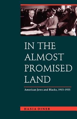 In the Almost Promised Land: American Jews and Blacks, 1915-1935 - Hasia R. Diner