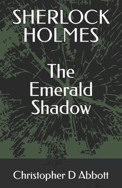 Poza produsului Sherlock Holmes: The Emerald Shadow - Christopher D. Abbott