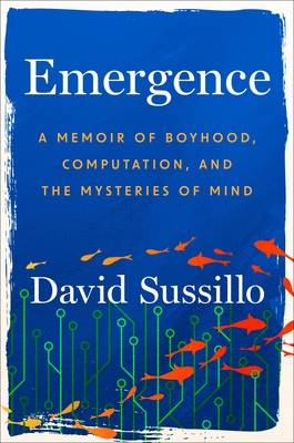 Coperta cărții 'Emergence: A Memoir of Boyhood, Computation, and the Mysteries of Mind - David Sussillo'