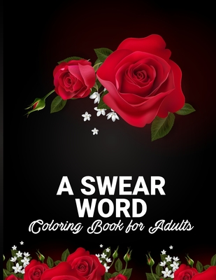 Swear Word Coloring Book for Adults: New swear words coloring Pages with 30 Unique Design for stress Relief and Relaxation, Man, Women - Gregory G. Newberry