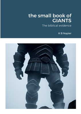 The small book of GIANTS: The biblical evidence - Kenneth Napier
