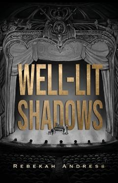 Coperta cărții 'Well-Lit Shadows - Rebekah Andress'