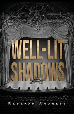 Well-Lit Shadows - Rebekah Andress