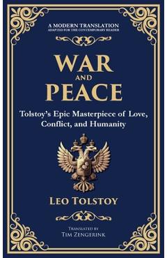 War and Peace: Tolstoy's Epic Masterpiece of Love, Conflict, and Humanity