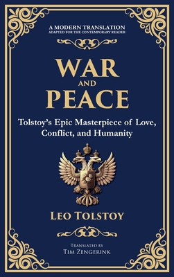 War and Peace: Tolstoy's Epic Masterpiece of Love, Conflict, and Humanity - Leo Tolstoy