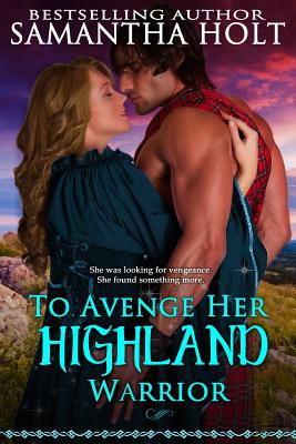 To Avenge Her Highland Warrior - Samantha Holt