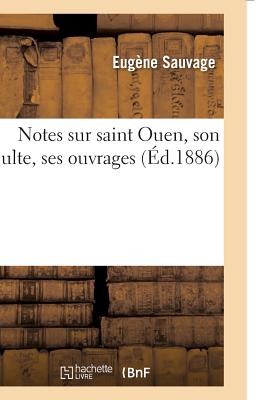 Notes Sur Saint Ouen, Son Culte, Ses Ouvrages - Eugène Sauvage