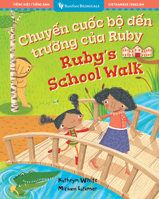 Ruby's School Walk (Bilingual Vietnamese & English) - Kathryn White