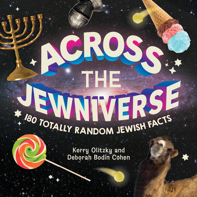 Across the Jewniverse: 180 Totally Random Jewish Facts - Kerry Olitzky