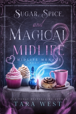 Sugar, Spice, and Magical Midlife - Tara West